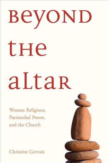 Beyond the Altar : Women Religious, Patriarchal Power, and the Church.
