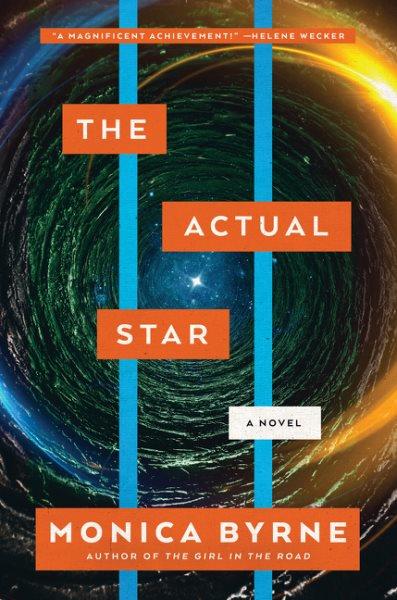 The actual star : a novel / Monica Byrne.