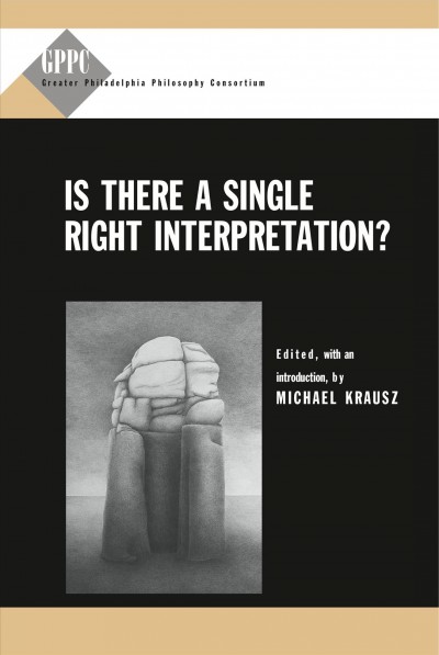 Is there a single right interpretation? / edited, with an introduction, by Michael Krausz.