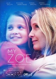 My Zoe [DVD] / produced by Dominique Boutonnat, Hubert Caillard, Julie Delpy, Malte Grunert, Andrew Levitas, Gabrielle Tana ; written and directed by Julie Delpy.