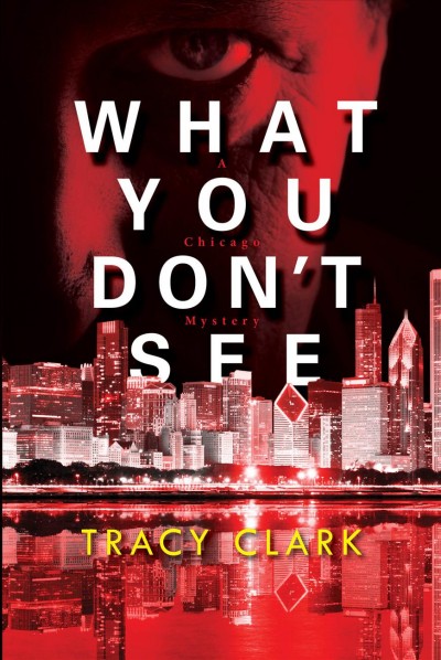 What you don't see / Tracy Clark.