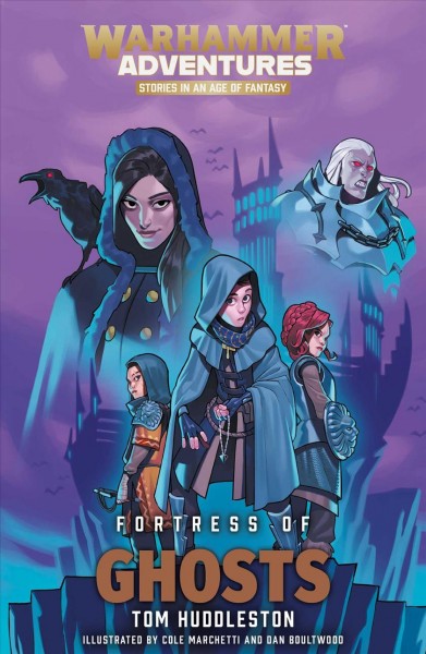 Fortress of ghosts / Tom Huddleston ; illustrated by Cole Marchetti and Dan Boultwood.