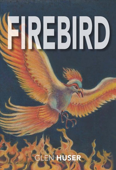 Firebird / Glen Huser.