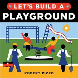 Let's build a playground / Robert Pizzo.