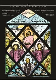 Say amen, somebody [videorecording] / Pacific Arts Corp., Inc. and GTN Productions ; produced and directed by George T. Nierenberg ; producer, Karen Nierenberg.