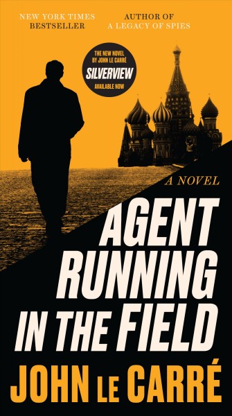 Agent running in the field : a novel / John le Carré.