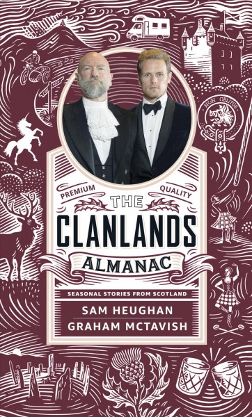 The Clanlands almanac : seasonal stories from Scotland / Sam Heughan & Graham McTavish ; with Charlotte Reather.