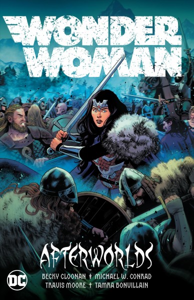 Wonder Woman. Volume 1, Afterworlds / Becky Cloonan, Michael W. Conrad, writers ; Travis Moore, Andy MacDonald, Emanuela Lupacchino [and others], pencillers ; Travis Moore, Andy MacDonald, Wade Von Grawbadger [and others], inkers ; Tamra Bonvillain, Nick Filardi [and others], colorists ; Pat Brosseau, letterer ; Travis Moore and Tamra Bonvillain, collection cover artists.
