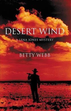 Desert wind [large print] : a Lena Jones mystery / Betty Webb.