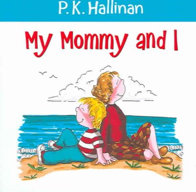 My mommy and I / P.K. Hallinan.