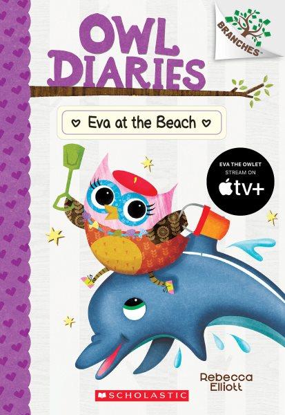 Owl Diaries. 14 Eva at the beach / Rebecca Elliott.