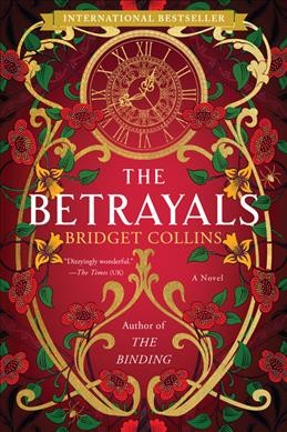 The betrayals : a novel / Bridget Collins.