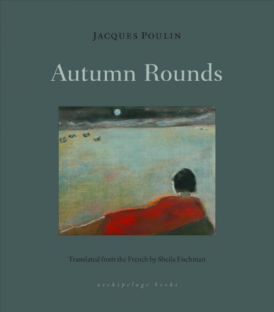 Autumn rounds / Jaques Poulin ; translated from the French by Sheila Fischman.