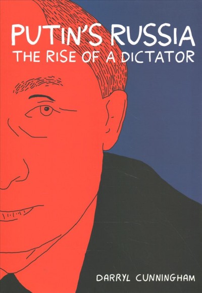 Putin's Russia : the rise of a dictator / Darryl Cunningham.