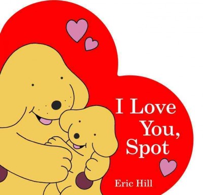 I love you, Spot / Eric Hill