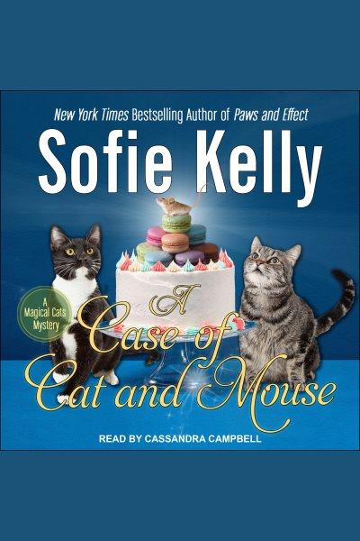 A case of cat and mouse [electronic resource] / Sofie Kelly.