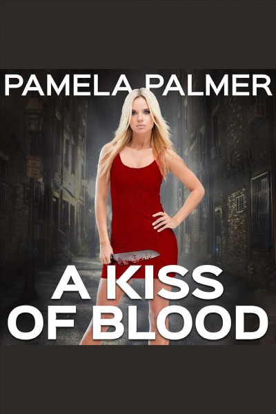 A kiss of blood : a Vamp City novel [electronic resource] / Pamela Palmer.