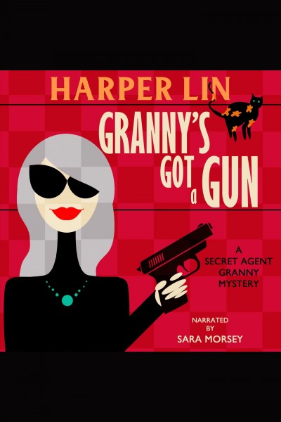 Granny's got a gun [electronic resource] / Harper Lin.