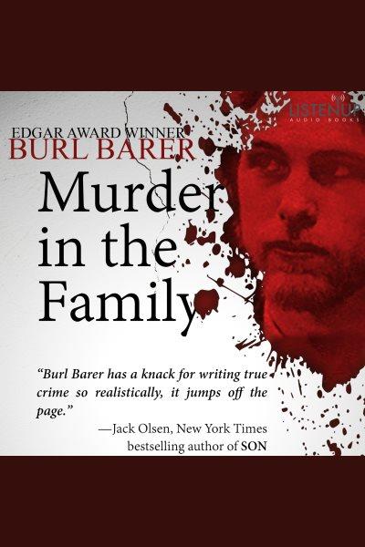 Murder in the family [electronic resource] / Burl Barer.