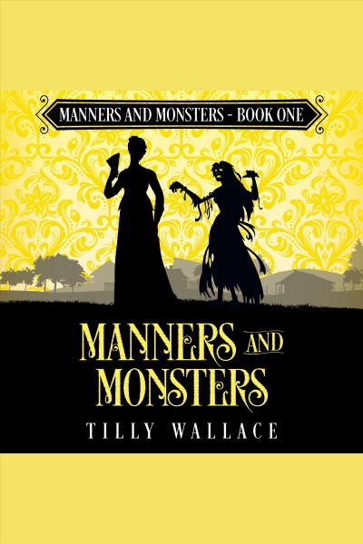 Manners and Monsters [electronic resource] / Tilly Wallace.