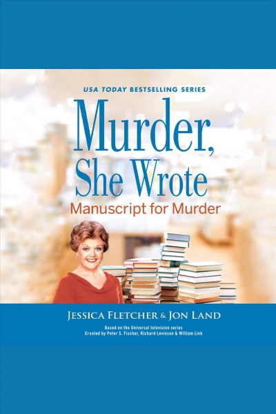 Manuscript for Murder : Murder, She Wrote Series, Book 48 [electronic resource] / Jon Land.