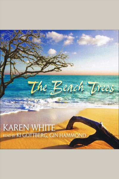 The beach trees [electronic resource] / Karen White.