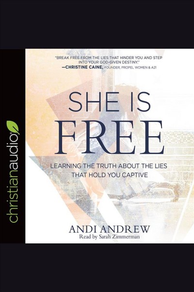 She is free : learning the truth about the lies that hold you captive [electronic resource] / Andi Andrew.