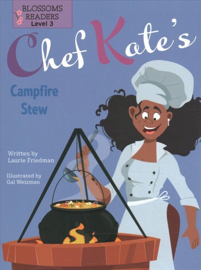 Chef Kate's campfire stew / written by Laurie Friedman ; illustrated by Gal Weizman.