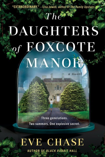 The daughters of Foxcote Manor / Eve Chase.