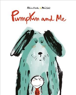 Pumpkin and me /  Alicia Acosta ; Mercé Galí ; translation, Laura Victoria Fielden.