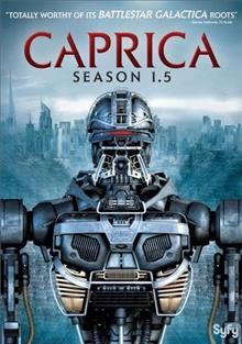 Caprica. Season 1.5 [videorecording] / Universal Cable Productions.