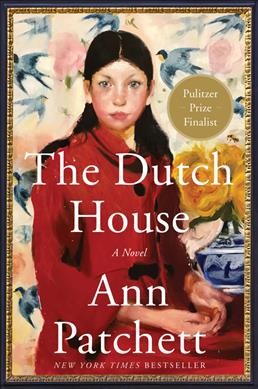 The Dutch House : a novel / Ann Patchett.
