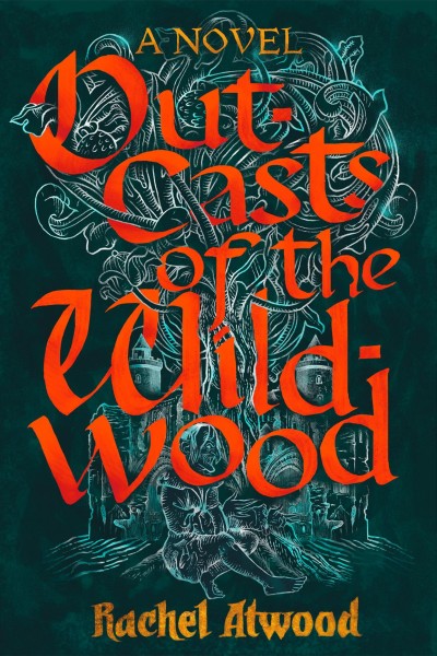 Outcasts of the wildwood / Rachel Atwood.