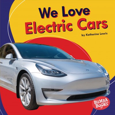 We love electric cars / Katherine Lewis.