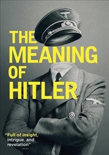 The meaning of Hitler [DVD] / directed by Petra Epperlein and Michael Tucker.