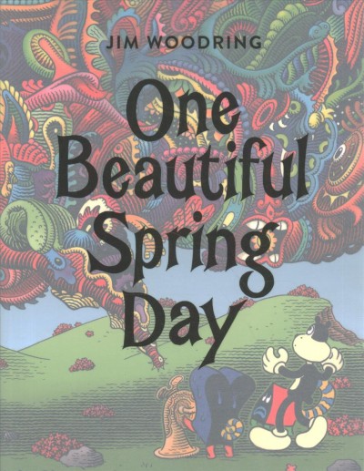 One beautiful spring day / Jim Woodring.