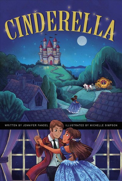 Cinderella / by Jennifer Fandel ; illustrated by Michelle Simpson.