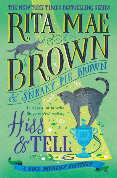 Hiss & tell / Rita Mae Brown & Sneaky Pie Brown ; illustrated by Michael Gellatly.