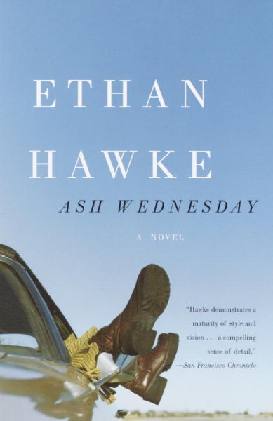 Ash Wednesday : a novel / Ethan Hawke.