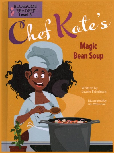 Chef Kate's magic bean soup / written by Laurie Friedman ; illustrated by Gal Weizman.
