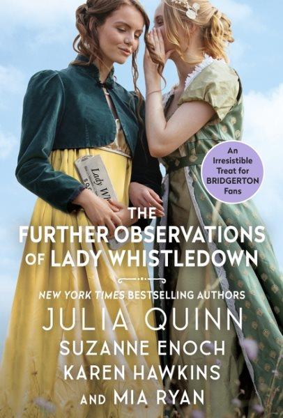 The further observations of Lady Whistledown / Julia Quinn, Suzanne Enoch, Karen Hawkins, Mia Ryan.