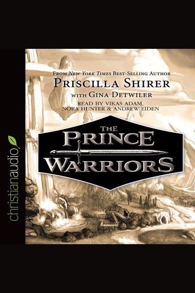The prince warriors [electronic resource] / Priscilla Shirer ; with Gina Detwiler.