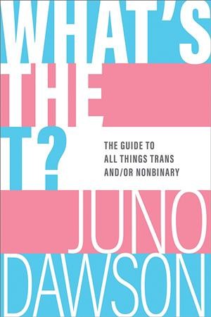 What's the T? / Juno Dawson.
