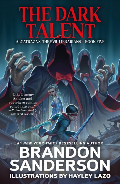 The Dark Talent.  Alcatraz vs. the evil librarians  Book Five / Brandon Sanderson ; illustrations by Hayley Lazo.