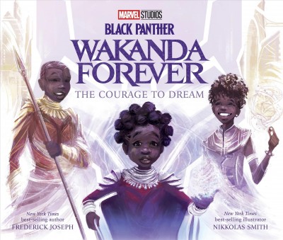 Black Panther : Wakanda forever : the courage to dream / written by Frederick Joseph ; illustrations by Nikkolas Smiith.
