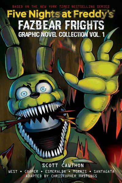 Five nights at Freddy's. Fazbear frights : graphic novel collection. Volume 1 / by Scott Cawthon, Elley Cooper, and Carly Anne West ; adapted by Christopher Hastings ; illustrated by Didi Esmeralda, Anthony Morris Jr., Andi Santagata ; colors by Eva de la Cruz, Ben Sawyer, Gonzalo Duarte ; letters by Micah Myers.