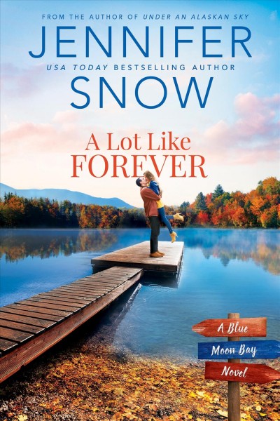 A lot like forever / Jennifer Snow, USA today bestselling author.
