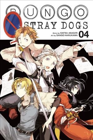 Bungo stray dogs. Volume 4 / story, Kafka Asagiri ; art, Sango Harukawa ; translation, Kevin Gifford ; lettering, Bianca Pistllo.