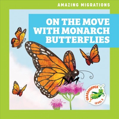 On the move with monarch butterflies / by Rebecca Donnelly ; illustrated by Alan Brown.