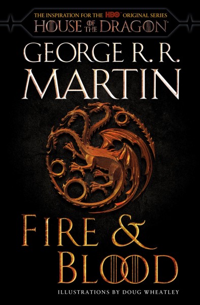 Fire and blood: 300 years before A game of thrones (a Targaryen history)/   George R.R.Martin; illustrated by Doug Wheatley. 